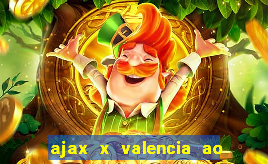 ajax x valencia ao vivo futemax